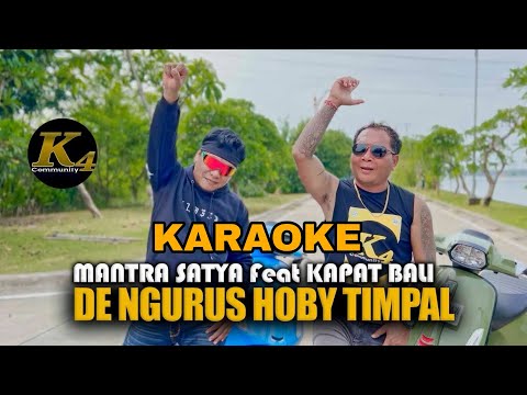 Karaoke De Ngurus Hoby Timpal - Mantra Satya ft Kapat Bali β K4 COMMUNITY OFFICIAL