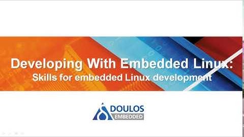 Doulos Training - Developing with Embedded Linux