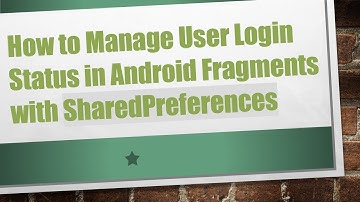 How to Manage User Login Status in Android Fragments with SharedPreferences
