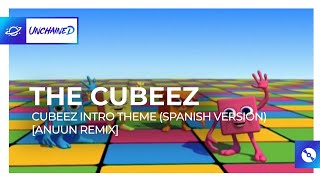 The Cubeez - Cubeez Intro Theme (Spanish Version) [ANUUN Remix]