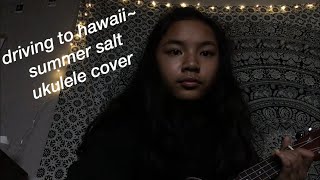 Video thumbnail of "Driving to Hawaii-Summer Salt (ukulele cover)"