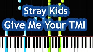 Stray Kids - Give Me Your TMI Piano Tutorial