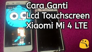 Cara Mengganti Lcd Touchscreen Xiaomi Mi 4 LTE