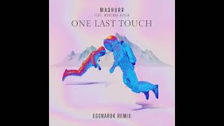 Madhurr - One Last Touch (Feat. McKenna Alicia) (Eggnarok Remix)