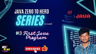 #3 First Java Program in java | In Tamil | Java Zero to Hero Series | Hackthelogic