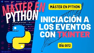 Iniciación a los EVENTOS con TKINTER - incluye ejercicios - PYTHON 100 DÍAS #12
