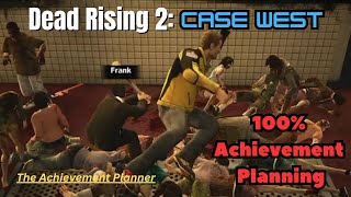 Dead Rising 2: Case West - 100% Achievement Planning - DON'T MISS ANY ACHIEVEMENTS