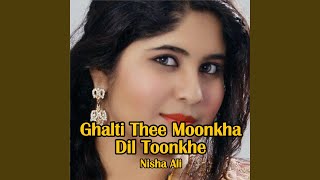 Ghalti Thee Moonkha Dil Toonkhe