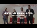 RUGUL APRINS BUCUREȘTI - | IN CEA MAI GREA-NCERCARE, VREAU SA FIU O JERTFĂ VIE, POALA HAINEI TALE |