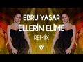 Ebru Yaşar Ellerin Elime Fatih Yılmaz Remix