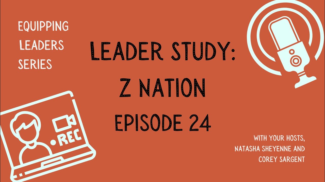 Equipping Leaders Series - Leader Study: Z Nation, Episode 24 - YouTube