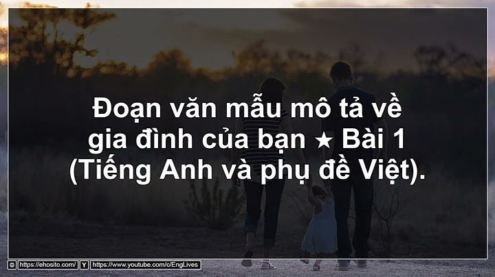 Bài văn tả gia đình bằng tiếng anh năm 2024