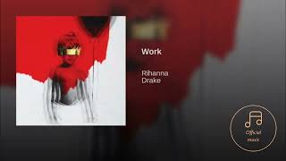 Download Lagu Rihanna - Work ft. Drake [ Official Music Audio ] MP3