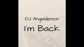 Dj Angeldemon - I`m Back (Original Mix)