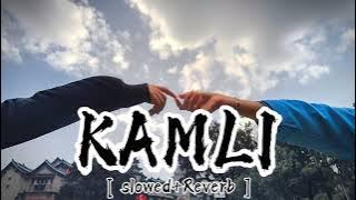 Kamli kamli ( slowed   reverb ) Arijit Singh