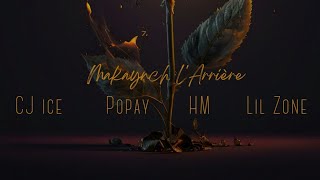 CJ Ice - Makaynch L'Arrière Feat. Popay _@HMORIGINAL55  _ @lilzoneoriginal| Official Music Video |