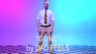 Gone - Dad Feels (Official Music Video)