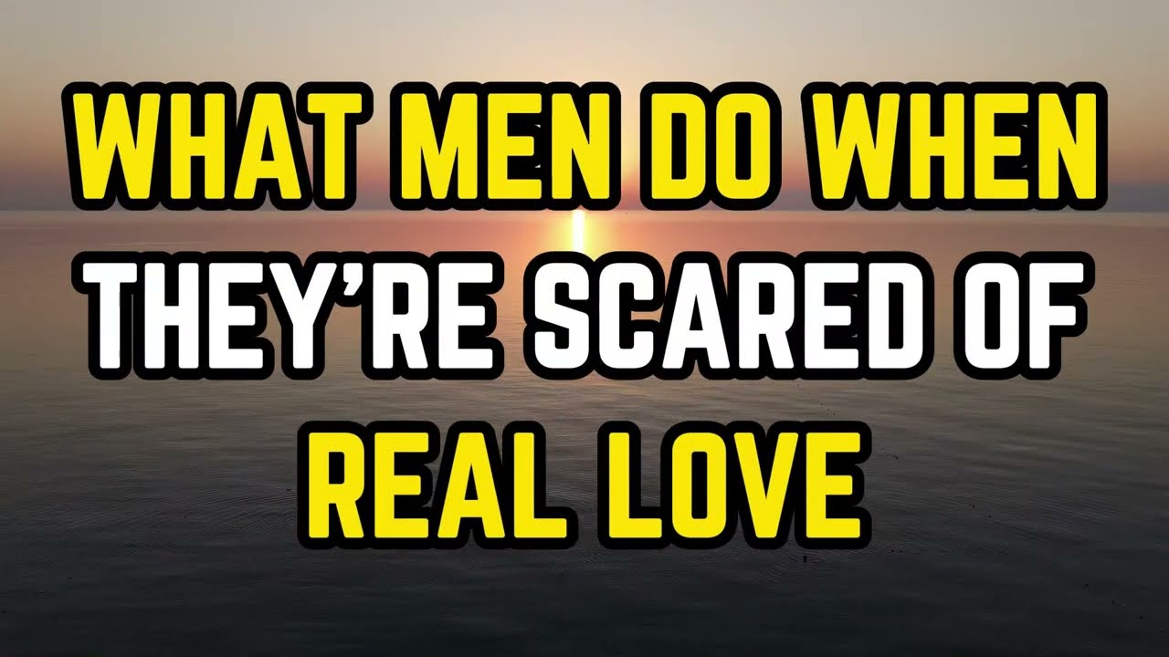 What Men Do When They’re Scared Of Real Love