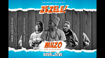 Muzo aka Alphonso ft 4 Na 5   Zezele! Deezy Ex & Zed Kay