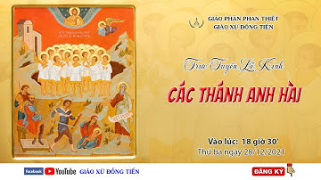 🔴Trực tuyến: THÁNH LỄ KÍNH CÁC THÁNH ANH HÀI | 18:30 ngày 28-12-2021