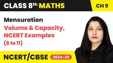 Mensuration - Volume and Capacity & NCERT Examples (8 to 11) | Class 8 Maths Ch 9 | CBSE 2024-25