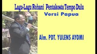 Lagu-Lagu Pentakosta Tempo Dulu Versi Papua#Alm Pdt.Yulens Ayomi