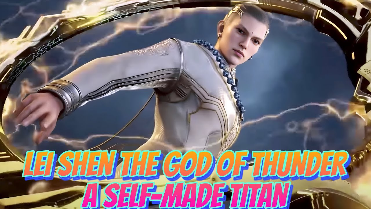 Lei Shen the God of Thunder Explained | From Earth’s Protector to Universe Knight (Swallowed Star)