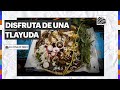 Auténticas TLAYUDAS OAXAQUEÑAS en estos lugares de la CDMX