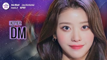 How Would KEP1ER Sing - DM by fromis_9