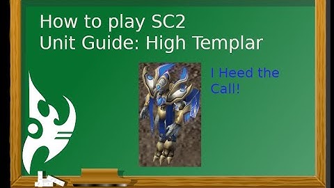 How to play Starcraft 2: Unit Guide High Templar.