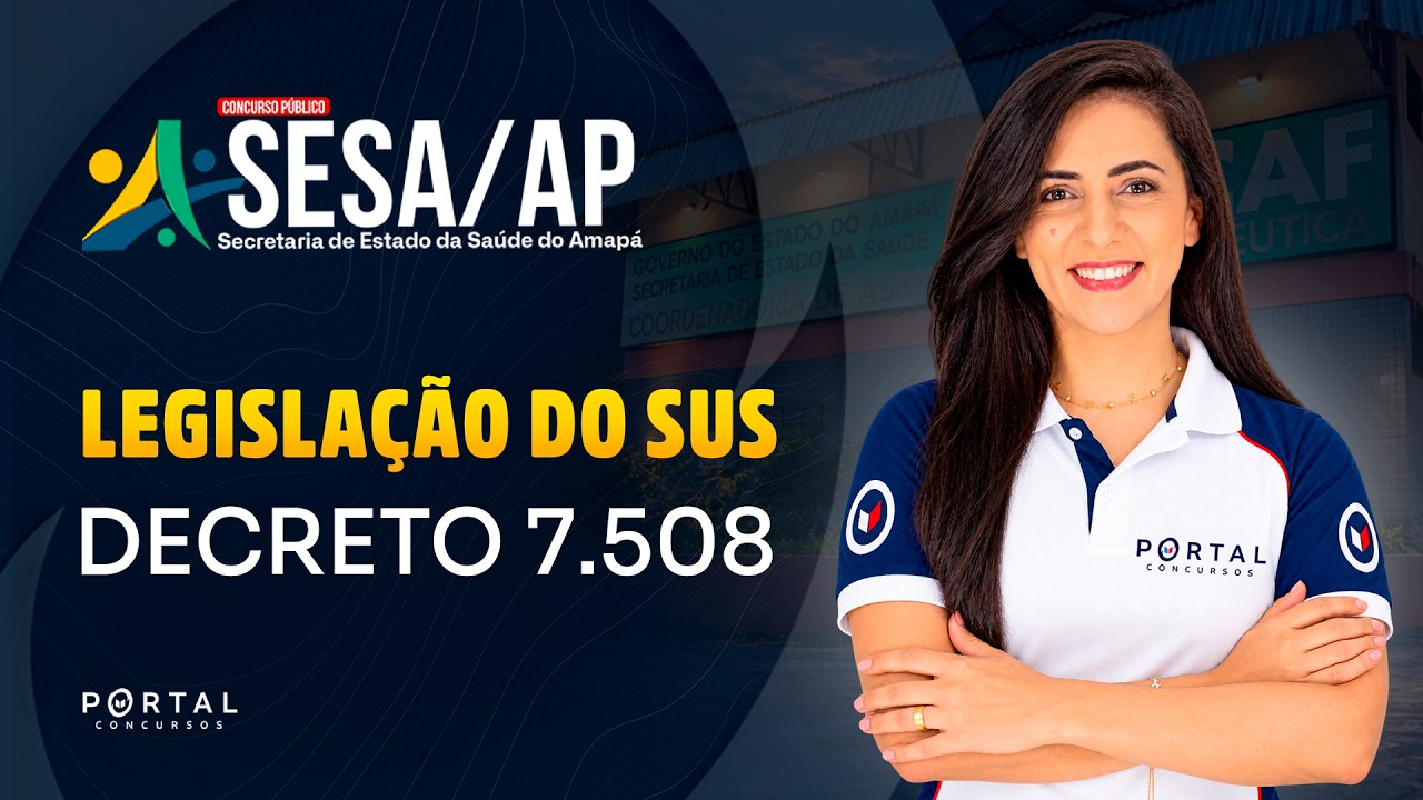 CONCURSO SESA/AP: LEGISLAÇÃO DO SUS - Decreto 7.508  | Com a Profª. Bruna Siqueira