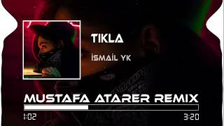 İsmail YK - Tıkla ( Mustafa Atarer & Kadir Koca Remix ) Resimi