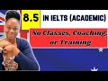 I scored 85 in ielts academic  no special classes coaching or training