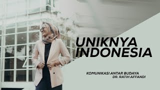 Komunikasi Antar Budaya - Indonesia Unik Dimata Dunia ( Dr.Nur Ratih Devi Affandi, S.S., M.Si )