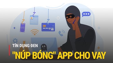 Tín dụng đen "núp bóng" app cho vay | Truyền hình Quốc hội Việt Nam