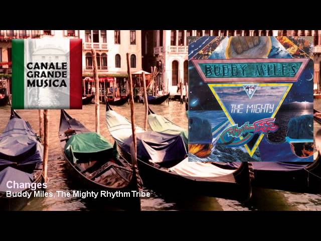 Watch Buddy Miles, The Mighty Rhythm Tribe - Changes on YouTube Watch Buddy Miles, The Mighty Rhythm Tribe - Changes on YouTube
