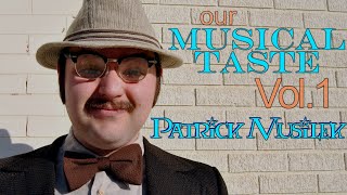 "Our Musical Taste" - Vol. 1 - Patrick Musilek