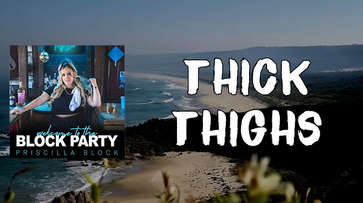 Thick thighs save lives priscilla block lyrics