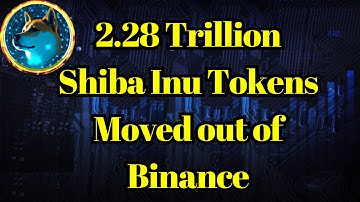 Altcoin Today | 2.28 Trillion shiba inu (shib) Tokens Moved out of Binance - What