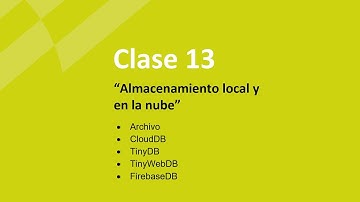Clase 13 - “Almacenamiento local y en la nube” - Programación en Android con App Inventor 2
