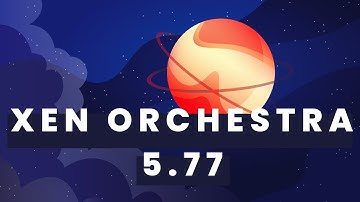 Xen Orchestra 5.77 - XO Proxy major improvements, Warm migration and more