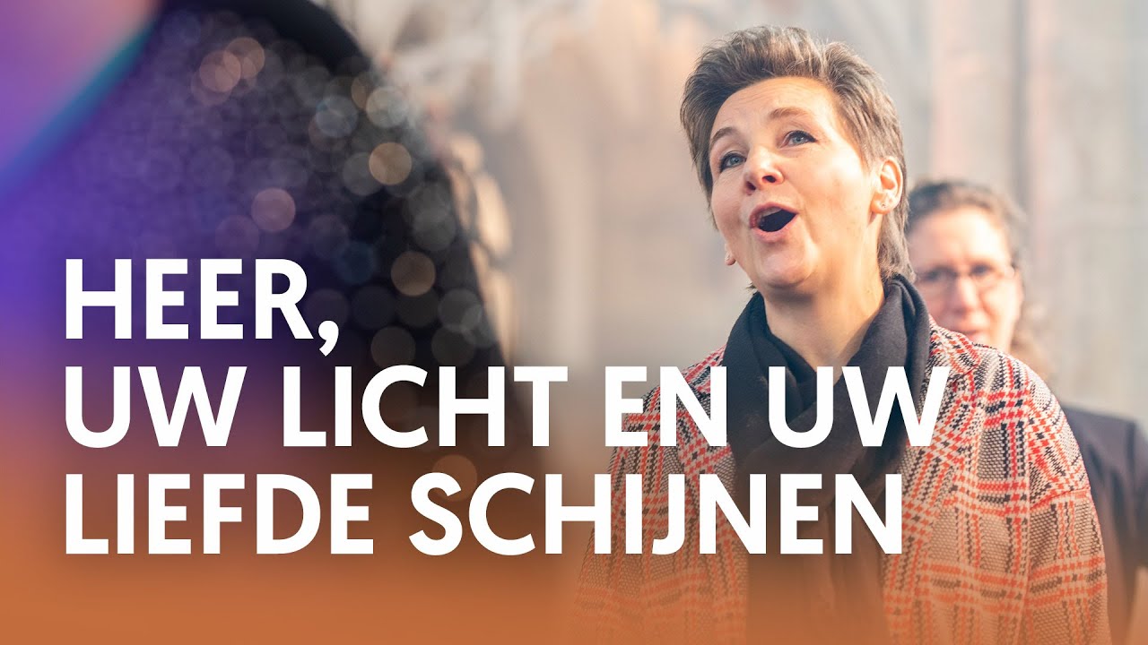 Heer, uw licht en uw liefde schijnen - Nederland Zingt - YouTube