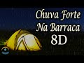 Som De Chuva Forte Na Barraca / Heavy Rain In The Tent (8D - Use Headphones)