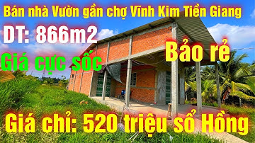 Bán Căn Nhà Vườn Mới Xây Xong, 866m2  Giá Chỉ 520 Triệu Gần Chợ Vĩnh Kim, Tiền Giang