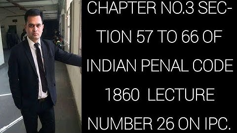 Sections 57 to 66 of IPC Lecture no. 26 on Indian Penal Code 1860.
