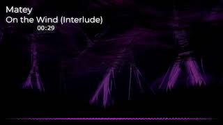 Matey - On the Wind (Interlude)