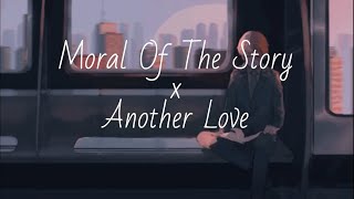 Moral Of The Story X Another Love