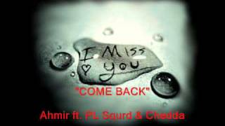 Video thumbnail of "Come Back - Ahmir ft. PL Squrd & Chedda"