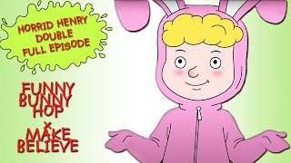 Funny Bunny Hop  Make Believe | Horrid Henry DOUBLE Full Episodes