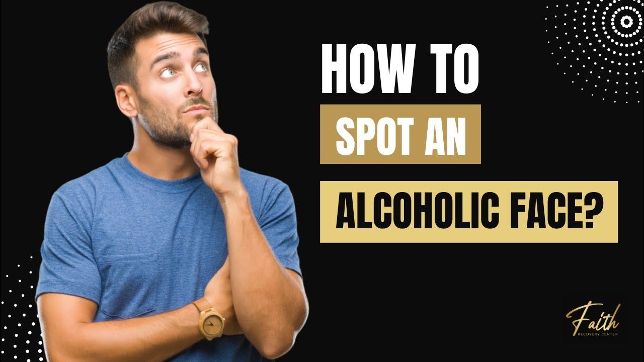 how-to-spot-an-alcoholic-face-7-signs-to-look-for-youtube